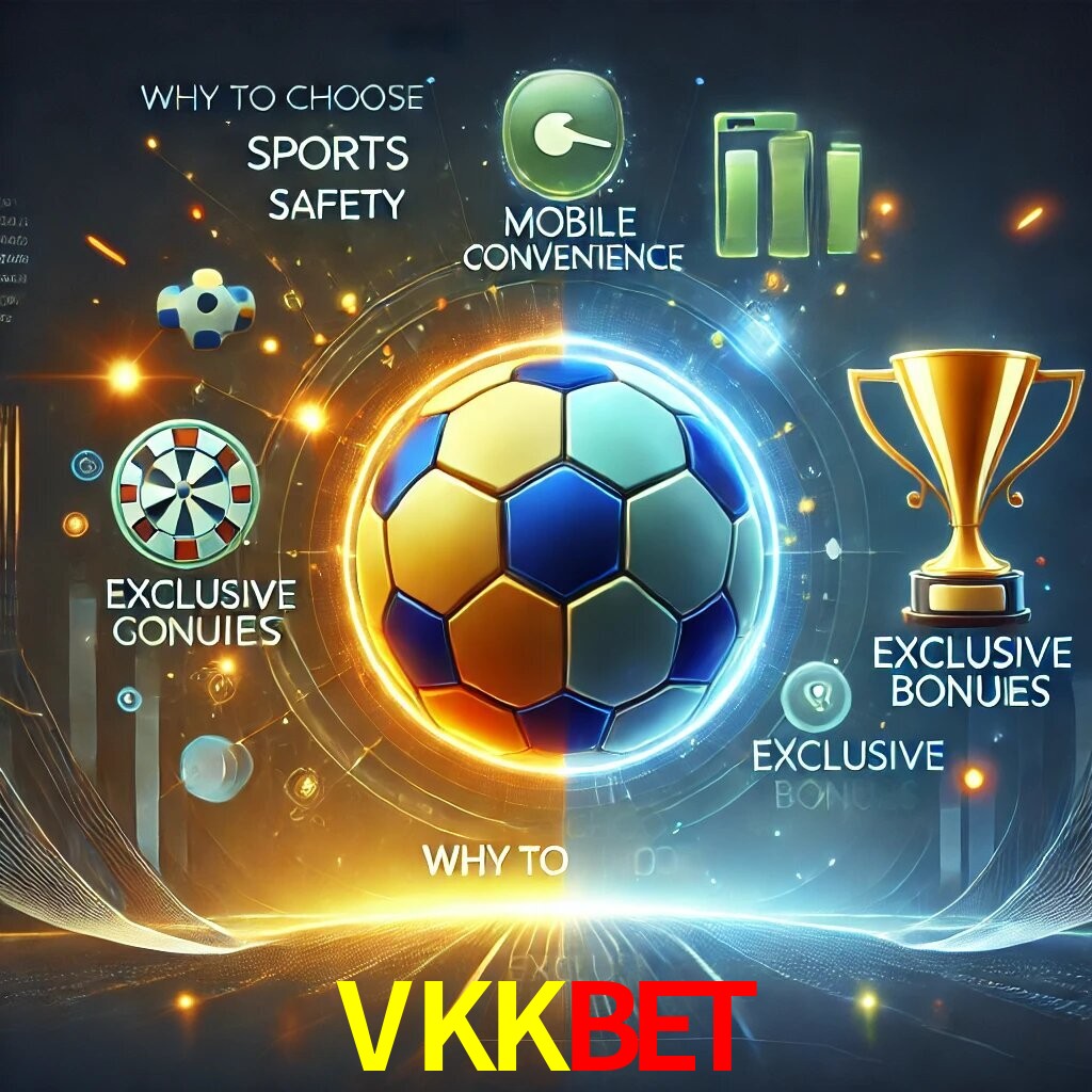 Por Que Escolher o VKKBET?